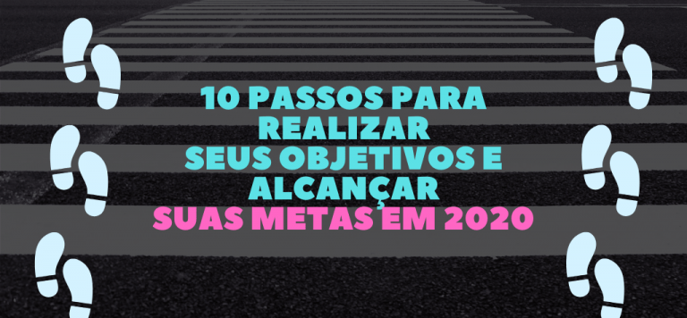 10 Passos Para Realizar Seus Objetivos E Alcançar Suas Metas Em 2020 Marcelo De Elias 4884